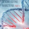 Genome Editing in Bacteria (Part 2)