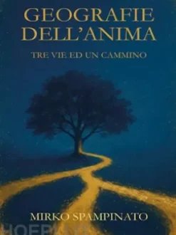 Geografie dell’anima - Tre vie ed un cammino
