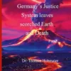 Germany's Justice System leaves scorched Earth and Death Part 2