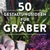 50 Gestaltungsideen für Gräber