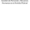 Gestión de Personal y Recursos Humanos en el Ámbito Policial