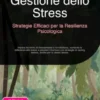 Gestione dello Stress: Strategie Efficaci per la Resilienza Psicologica