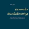 Gesundes Muskeltraining