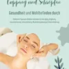 Gesundheit und Wohlbefinden durch Schröpfen und Cupping (Praktische Tipps und effektive Techniken für Anti-Aging, Entgiftung, Faszienlockerung, Immunstärkung, Muskelentspannung und Schmerzlinderung)