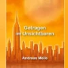 Getragen im Unsichtbaren