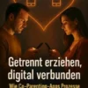 Getrennt erziehen, digital verbunden