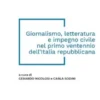 Giornalismo, letteratura e impegno civile nel primo ventennio dell'Italia repubblicana