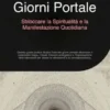 Giorni Portale: Sbloccare la Spiritualità e la Manifestazione Quotidiana