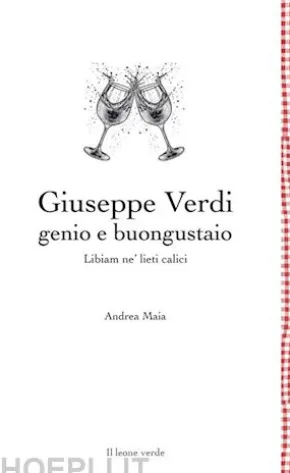 Giuseppe Verdi genio e buongustaio