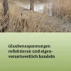 Glaubensspannungen reflektieren und eigenverantwortlich handeln