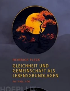 Gleichheit und Gemeinschaft als Lebensgrundlagen, Art. 3 Abs. 1 GG - Band 1