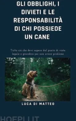 Gli obblighi, i divieti e le responsabilità di chi possiede un cane
