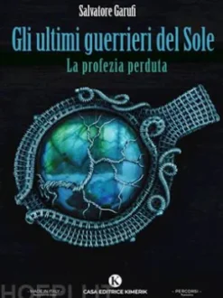 Gli ultimi guerrieri del Sole - La profezia perduta