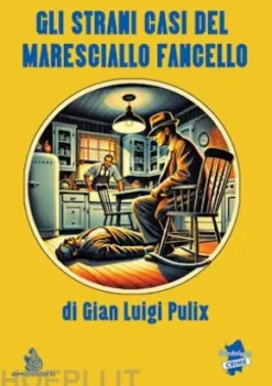 Gli strani casi del Maresciallo Fancello