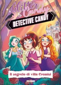 Glitter & Candy. Detective Candy. Il segreto di Villa Cremisi
