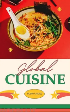 Global Cuisine: A Culinary Journey Around The World