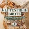 Glutenfreie Brote aus dem Brotbackautomaten