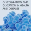 Glycosylation and Glycation in Health and Diseases