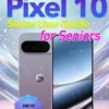 Google Pixel 10 Series User Guide for Seniors
