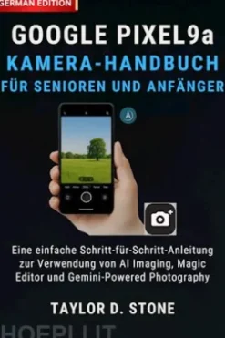 Google Pixel 9a Kamera-Handbuch für Senioren und Anfänger