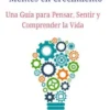 Grandes Ideas para Mentes en Crecimiento: Una Guía para Pensar, Sentir y Comprender la Vida