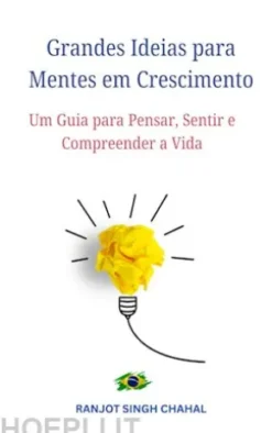 Grandes Ideias para Mentes em Crescimento: Um Guia para Pensar, Sentir e Compreender a Vida