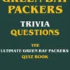 Green Bay Packers Trivia Questions - The Ultimate Green Bay Packers Quiz Book