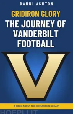 Gridiron Glory: The Journey of Vanderbilt Football