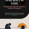 Grief and Pet Loss: Finding Peace After the Death of a Beloved Companion