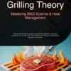 Grilling Theory: Mastering BBQ Science & Heat Management