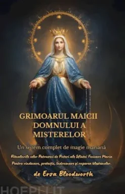 Grimoarul Maicii Domnului A Misterelor Un Sistem Complet De Magie Mariana