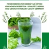 Grüne Smoothies: Powerdrinks für jeden Tag mit 100 einfachen Rezepten - Vitalität, Detox und Gewichtsverlust leicht gemacht
