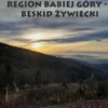 Górskie wedrówki Region Babiej Góry – Beskid Zywiecki