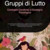 Gruppi di Lutto: Cordoglio Condiviso e Sostegno Psicologico