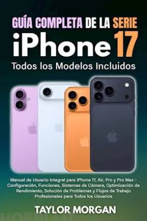 Guía Completa de la Serie iPhone 17: Todos los Modelos Incluidos