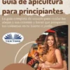 Guía De Apicultura Para Principiantes