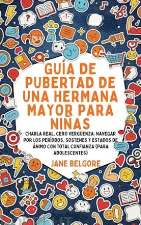Guía de Pubertad de una Hermana Mayor para Niñas