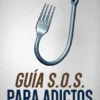 Guía S.O.S. para Adictos a la Comida