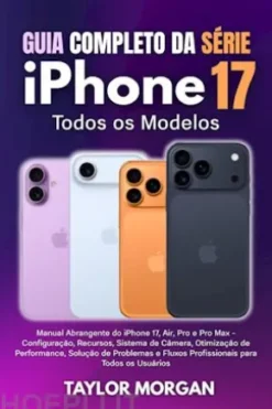 Guia Completo da Série iPhone 17: Todos os Modelos