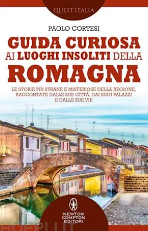 Guida curiosa ai luoghi insoliti della Romagna