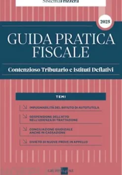 Guida Pratica Fiscale Contenzioso Tributario e Istituti Deflativi 2025
