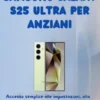 Guida utente Samsung Galaxy S25 Ultra per anziani