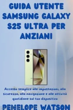 Guida utente Samsung Galaxy S25 Ultra per anziani