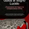 Guida al Sogno Lucido: L'Esplorazione dei Sogni e la Consapevolezza Onirica