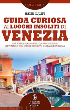 Guida curiosa ai luoghi insoliti di Venezia