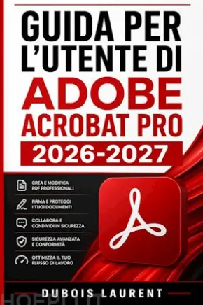 Guida per l'utente di Adobe Acrobat Pro 2026-2027