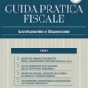 Guida Pratica Fiscale Accertamento e Riscossione 2025