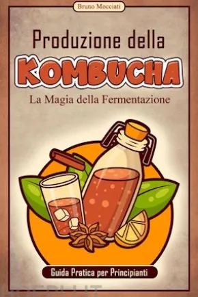 Guida Pratica per Principianti - Produzione della Kombucha