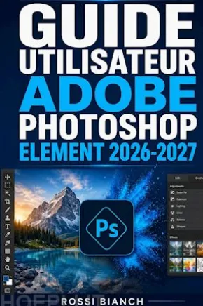 GUIDE UTILISATEUR ADOBE PHOTOSHOP ELEMENT 2026-2027