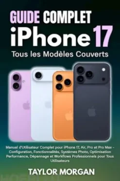 Guide Complet iPhone 17 : Tous les Modèles Couverts